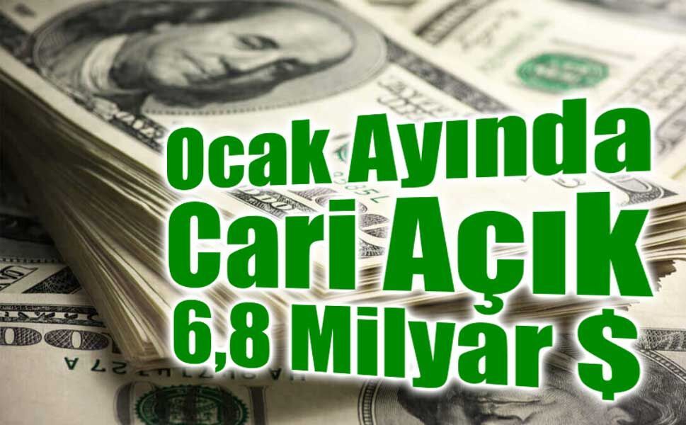 Ocak Ayında Cari Açık 6,8 Milyar Doları Buldu