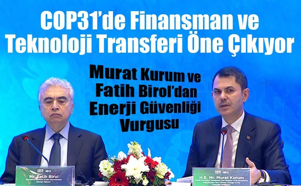 Bakan Kurum: Enerji Güvenliği COP31’in Önceliği