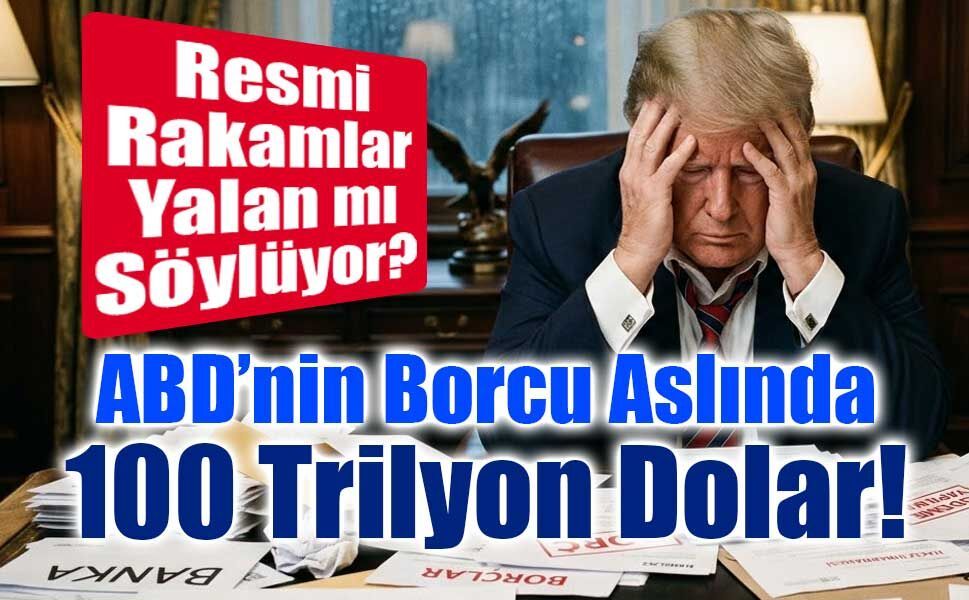 ABD'nin "Gizli" Borç Krizi: 39 mu, 100 Trilyon Dolar mı?