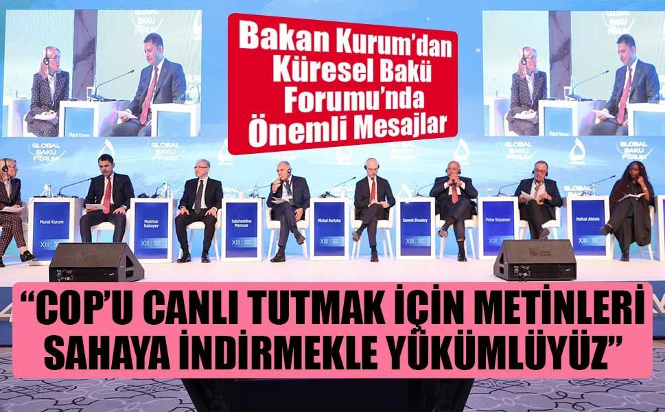 Bakan Kurum, Küresel Bakü Forumu’nda Önemli Mesajlar Verdi
