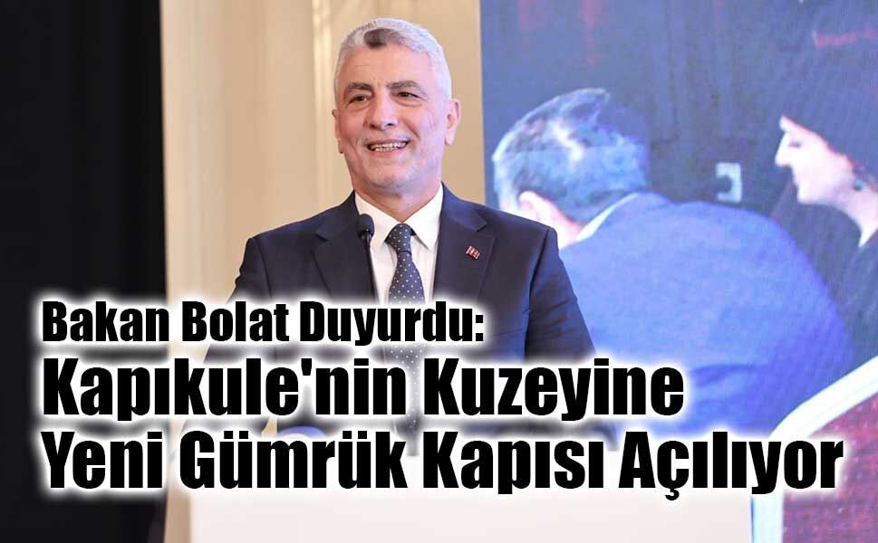 Kapıkule’ye Komşu Yeni Gümrük Kapısı: Bakan Bolat Müjdeyi Verdi