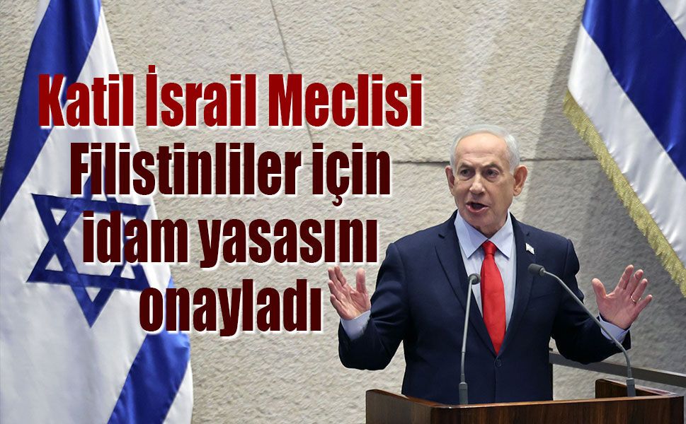 İsrail Meclisi, Filistinliler için idam yasasını onayladı