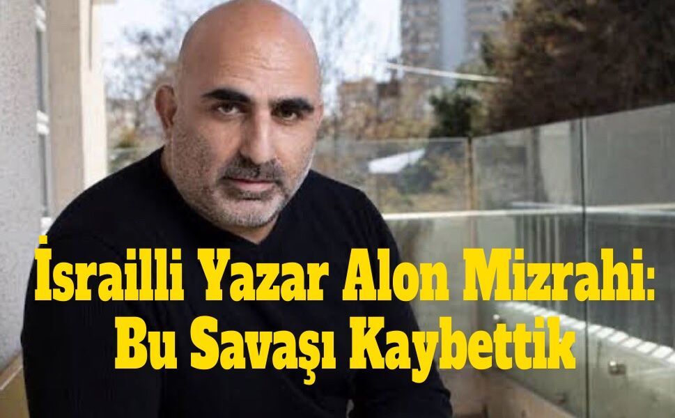 İsrailli gazeteciden dikkat çeken yorum “ABD ve İsrail bu savaşı kazanamaz”