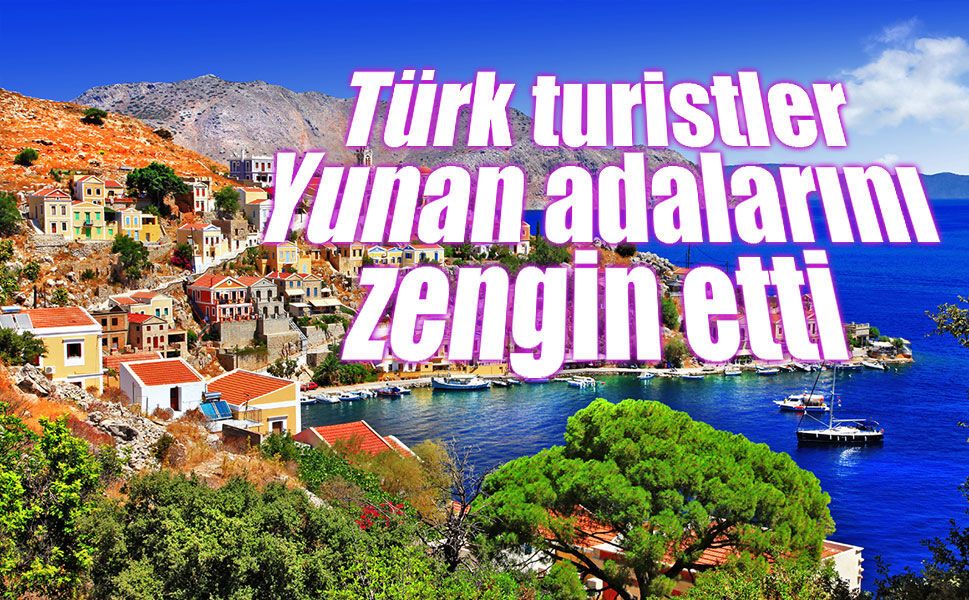 Geçen sene 2,25 Milyon Türk, Yunan Adalarına Akın Etti