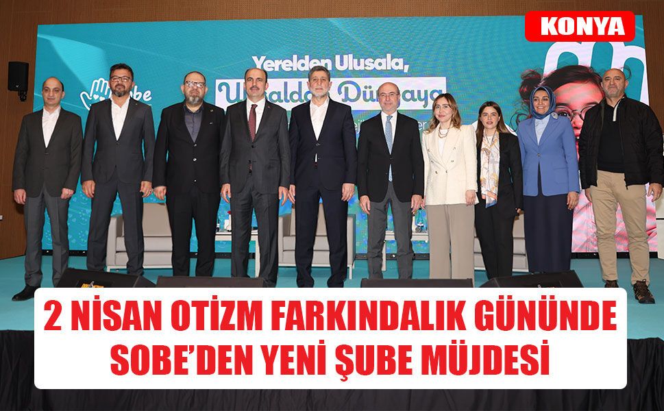 2 Nisan Otizm Farkındalık Gününde  SOBE’den Yeni Şube Müjdesi