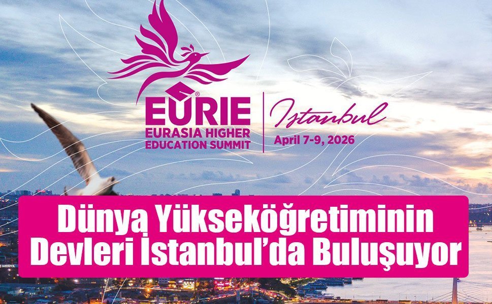 Avrasya Yükseköğretim Zirvesi 7 Nisan'da Lütfi Kırdar Kongre Merkezi’nde gerçekleştirilecek