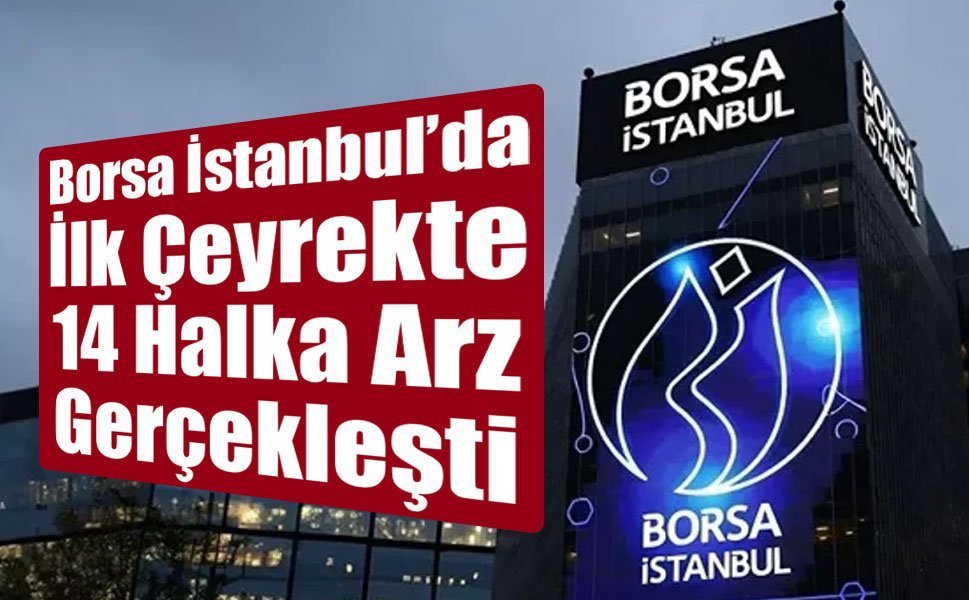 2026’nın İlk Çeyreğinde 14 Şirket Borsayda İşlem Görmeye Başladı