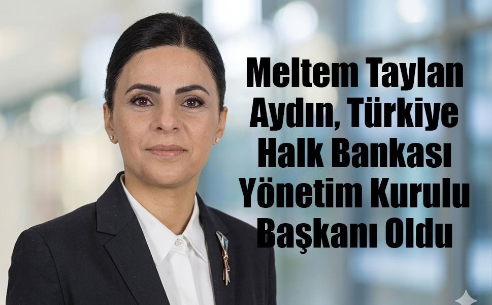 Meltem Taylan Aydın, Türkiye Halk Bankası Yönetim Kurulu Başkanı Oldu
