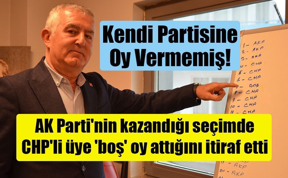 AK Parti'nin kazandığı seçimde CHP'li üye 'boş' oy attığını itiraf etti