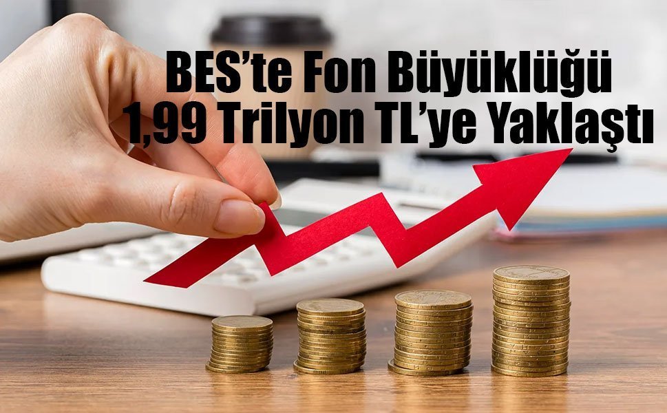 BES’te Fon Büyüklüğü 1,99 Trilyon TL’ye Yaklaştı