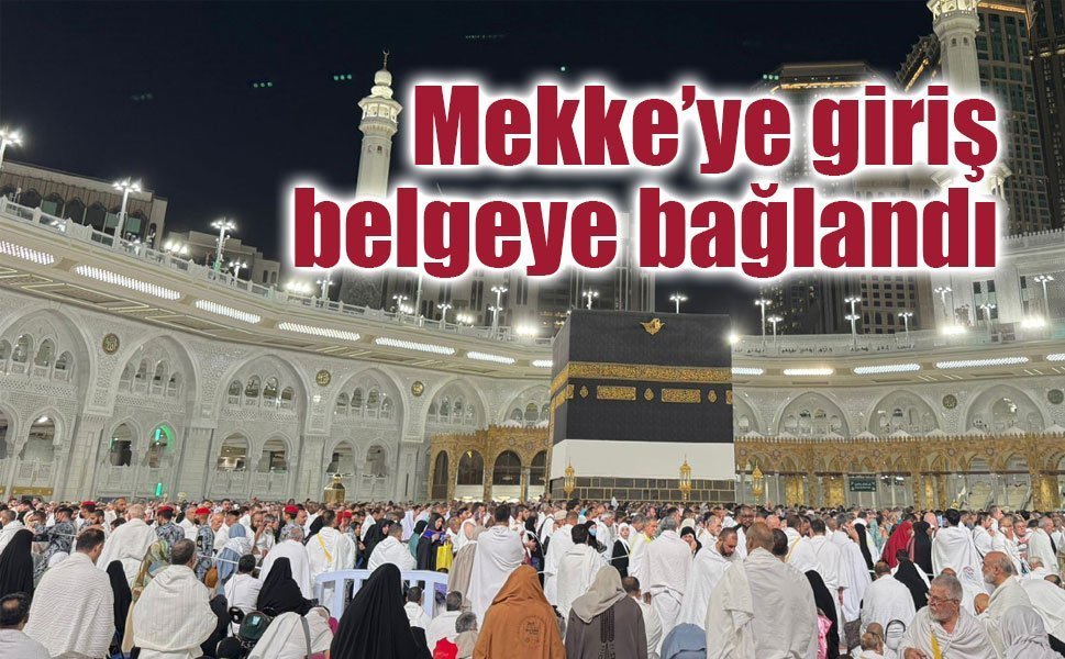 Mekke’ye giriş belgeye bağlandı
