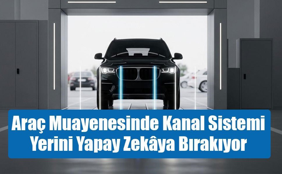 Araç muayenede kanal dönemi bitiyor