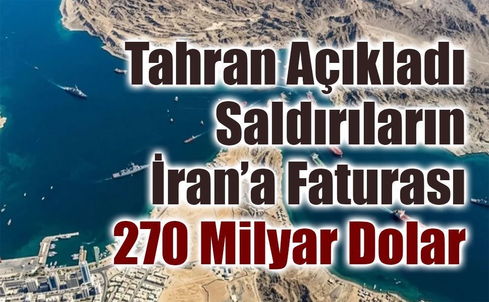 İran: ABD ve İsrail saldırılarının faturası 270 milyar dolar