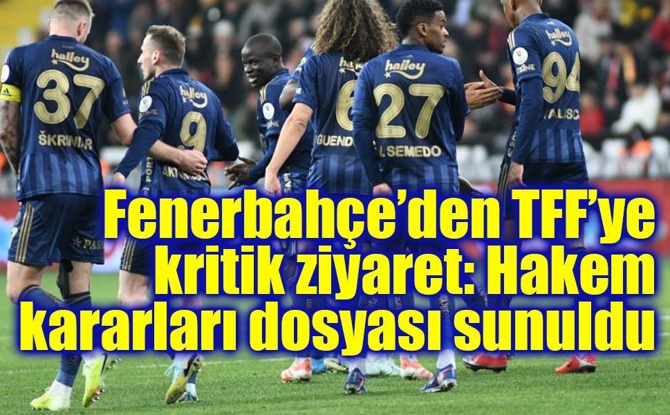 Fenerbahçe’den TFF’ye kritik ziyaret: Hakem kararları dosyası sunuldu