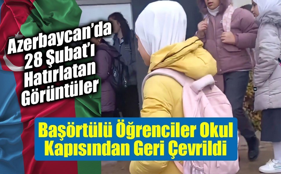Azerbaycan'da Eğitimde Başörtüsü Krizi!