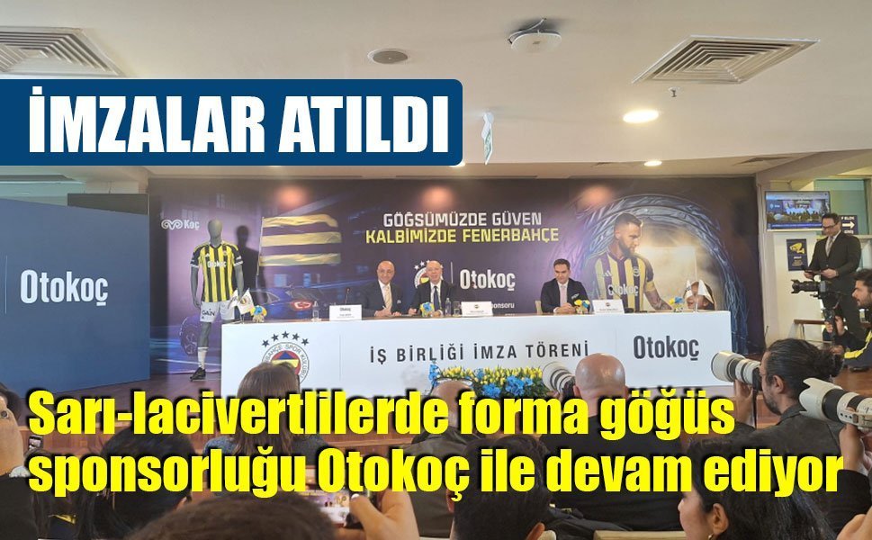 Fenerbahçe ile Otokoç’tan 8. yıl: Sponsorluk anlaşması yenilendi