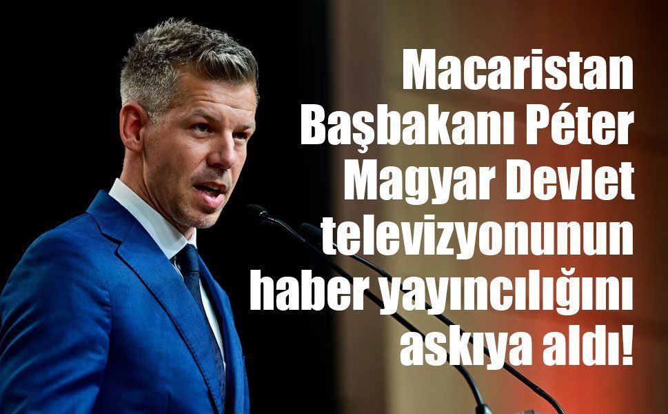 Macaristan’da yeni dönem: Devlet televizyonunun haber yayınları geçici olarak durduruldu