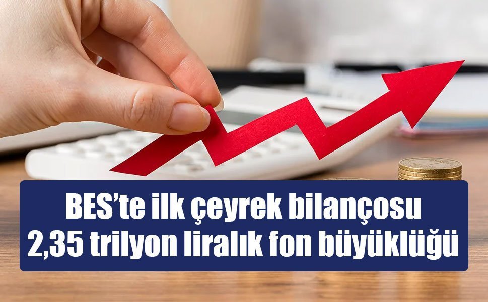 BES'te dev büyüklük: Fonlar 2,35 trilyon liraya ulaştı