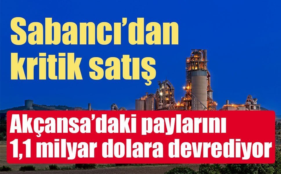 Sabancı Holding, Akçansa’daki paylarını satıyor: 1,1 milyar dolarlık anlaşma!
