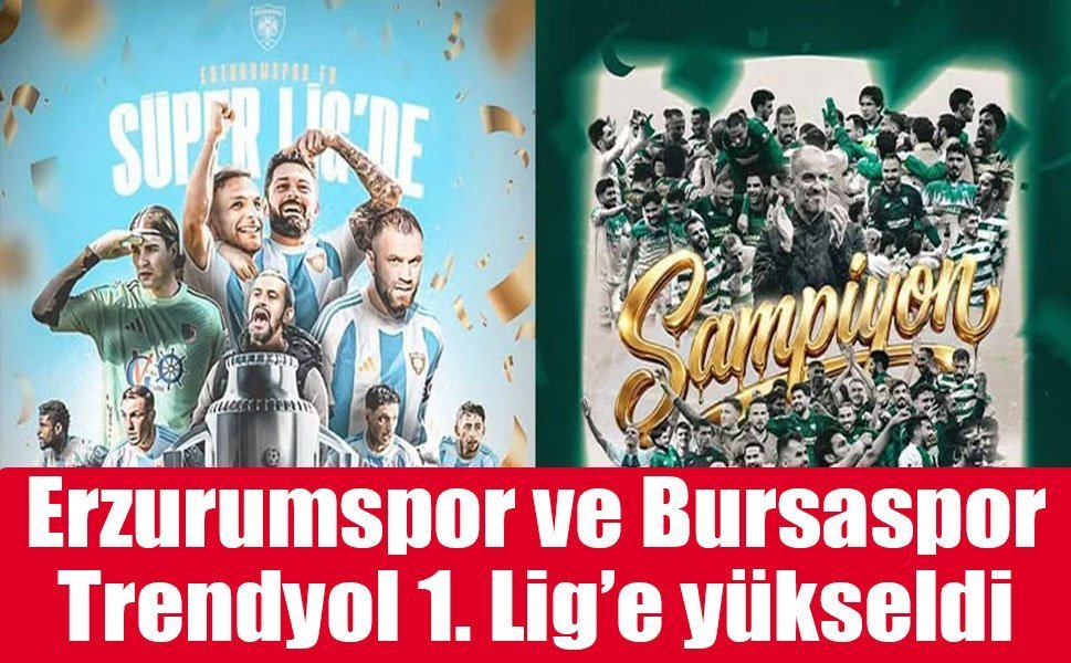 Erzurumspor ve Bursaspor’dan Süper Lig ve 1. Lig sevinci!