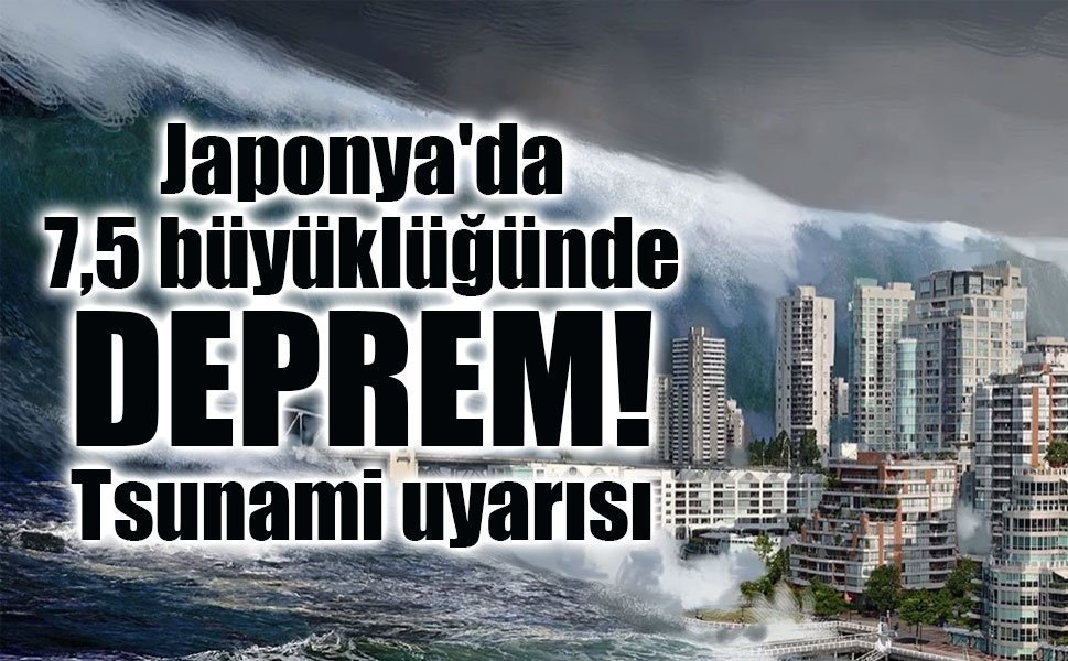 Japonya’da 7,5 büyüklüğünde deprem: Kıyılar için tsunami alarmı