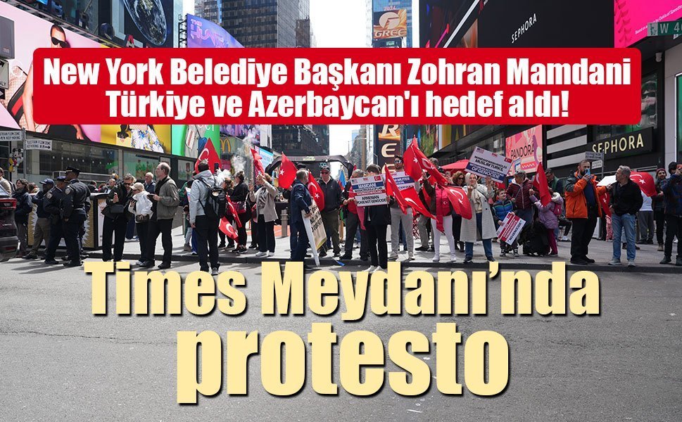 New York Belediye Başkanı Mamdani'nin Ermeni Yalanlarına Times Meydanı'nda protesto