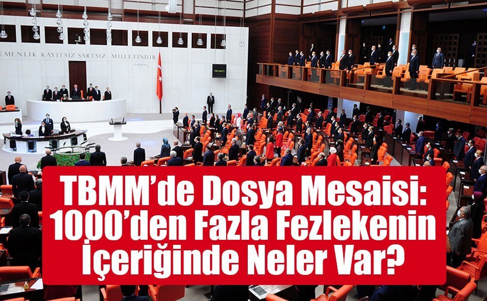 TBMM’de Dosya Mesaisi: 1000’den Fazla Fezlekenin İçeriğinde Neler Var?