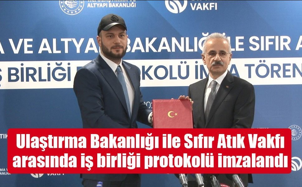 Ulaştırma ve Altyapı Bakanlığı’ndan Sıfır Atık Vakfı ile stratejik ortaklık