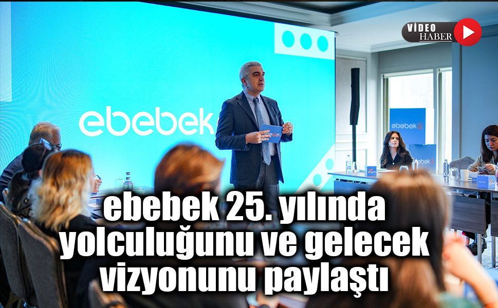 ebebek 25. yılında yolculuğunu ve gelecek vizyonunu paylaştı