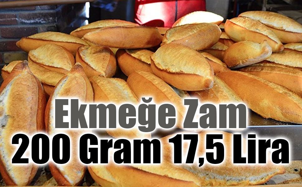 Türkiye’de Ekmeğe Zam: 200 Gram Ekmek 17,5 Lira Oldu