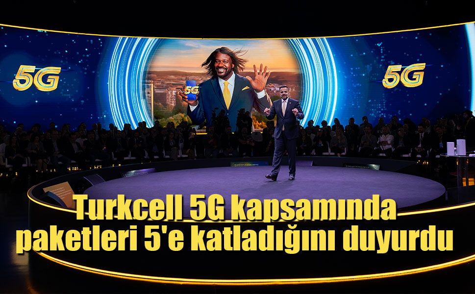Turkcell 5G kapsamında paketleri 5'e katladığını duyurdu