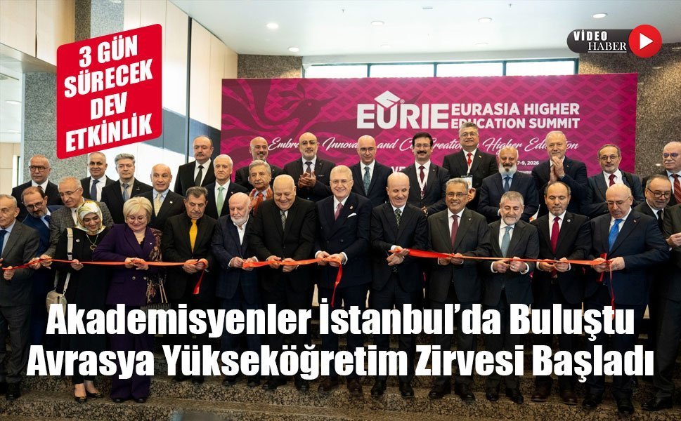 Avrasya Yükseköğretim Zirvesi İstanbul’da Kapılarını Açtı