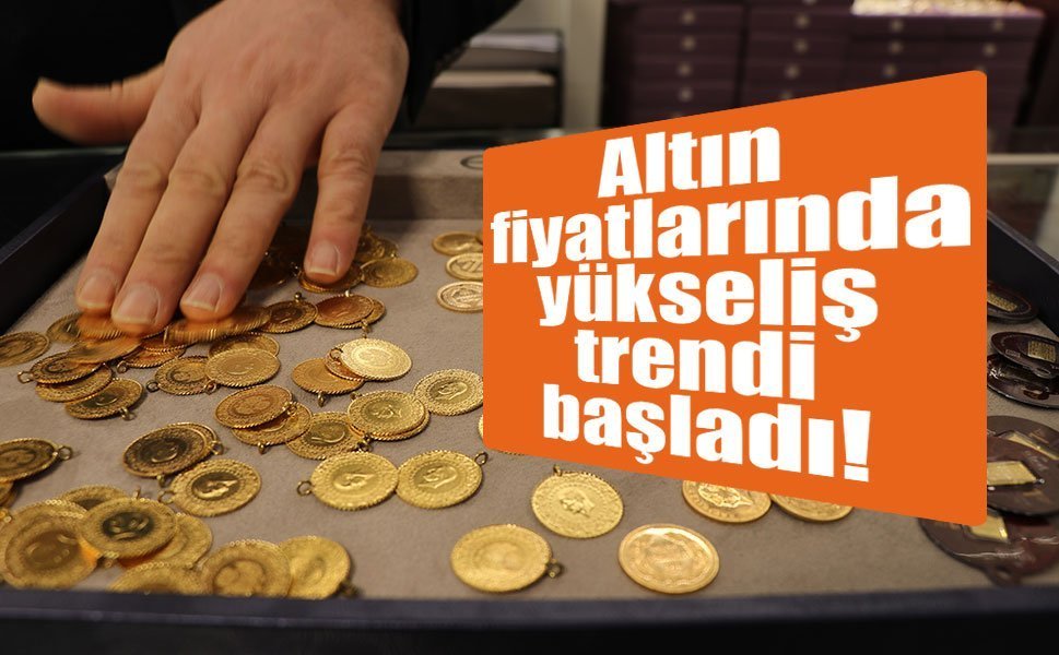 Altın fiyatlarında yükseliş trendi başladı!