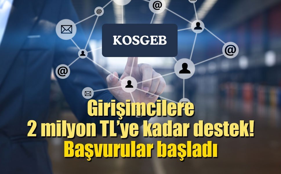 Girişimcilere 2 milyon TL’ye kadar destek! Başvurular başladı