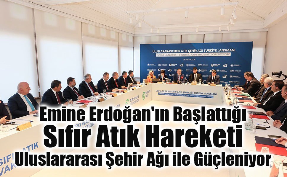 Emine Erdoğan'ın Başlattığı Sıfır Atık Hareketi, Uluslararası Şehir Ağı ile Güçleniyor
