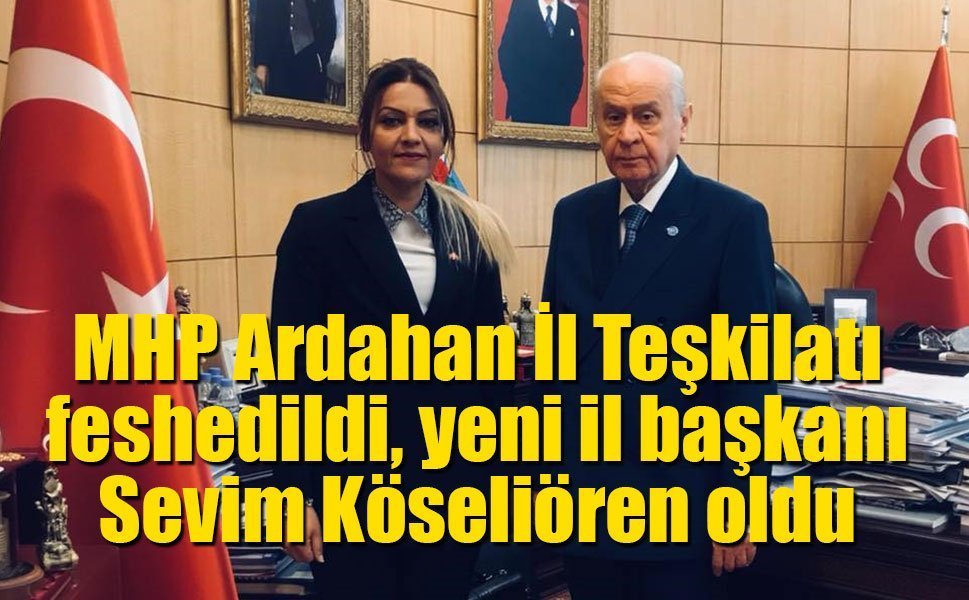 MHP Ardahan İl Teşkilatı feshedildi, yeni il başkanı Sevim Köseliören oldu