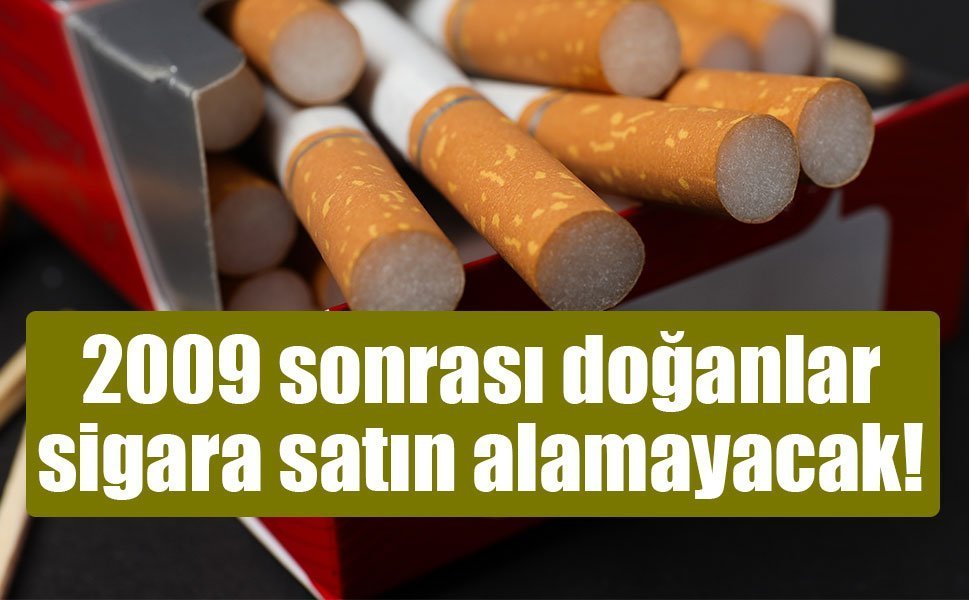 2009 sonrası doğanlar sigara satın alamayacak!