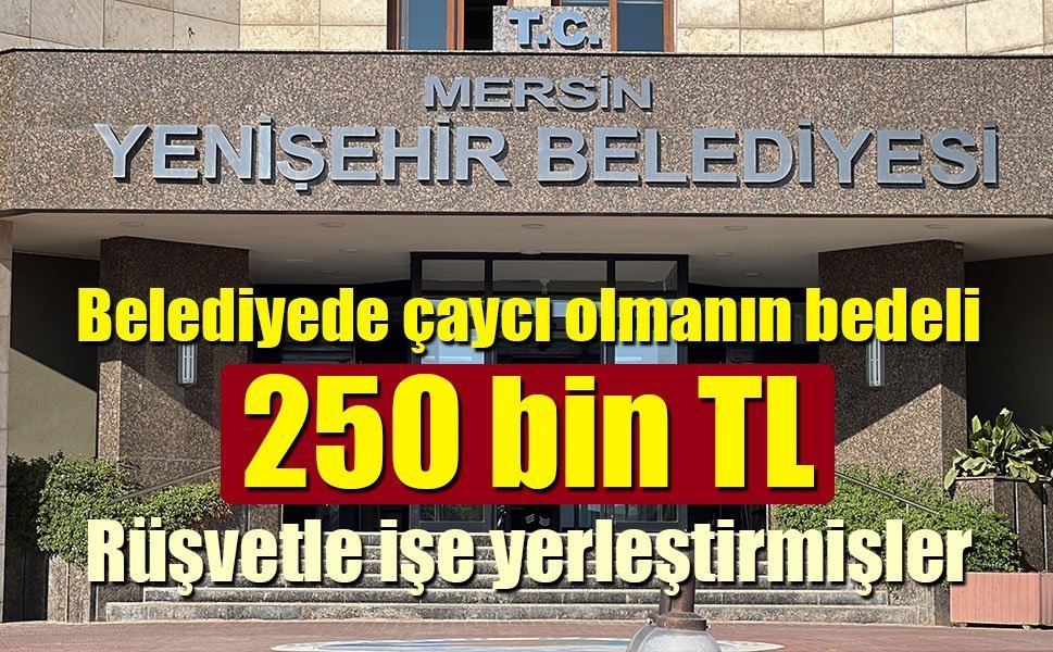 Belediyede çaycı olmanın bedeli 250 bin TL: Rüşvetle işe yerleştirme yapmışlar