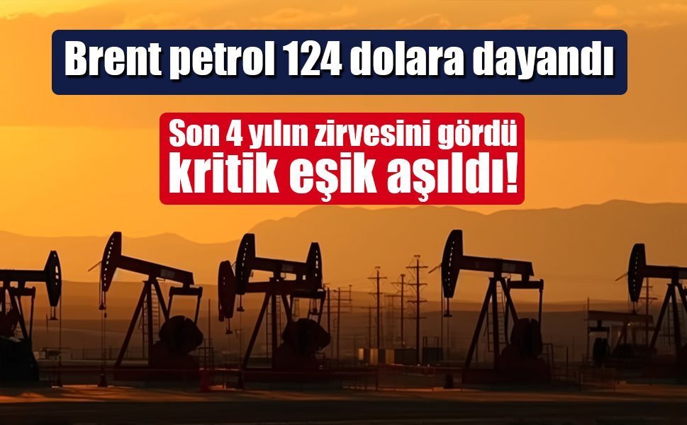 Petrol fiyatları 4 yılın zirvesinde: Brent 120 dolar eşiğini aştı