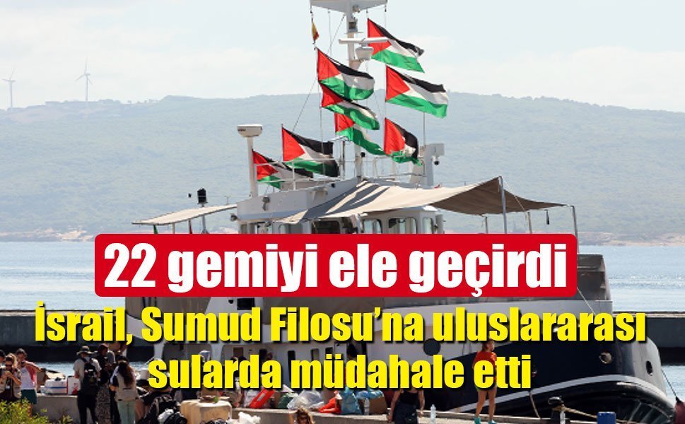 İsrail, Sumud Filosu’na müdahale etti: 175 gözaltı