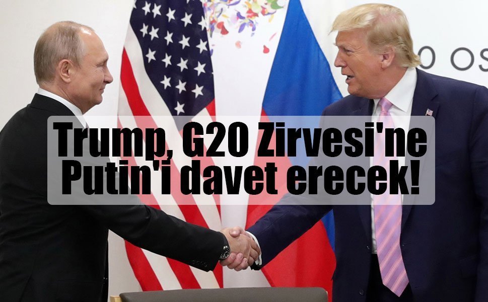 Trump, G20 Zirvesi'ne Putin'i davet etmeyi planlıyor