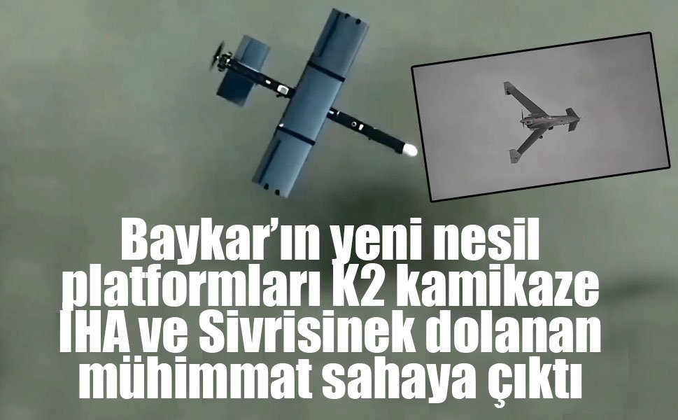 Baykar’ın yeni nesil platformları K2 kamikaze İHA ve Sivrisinek dolanan mühimmat sahaya çıktı