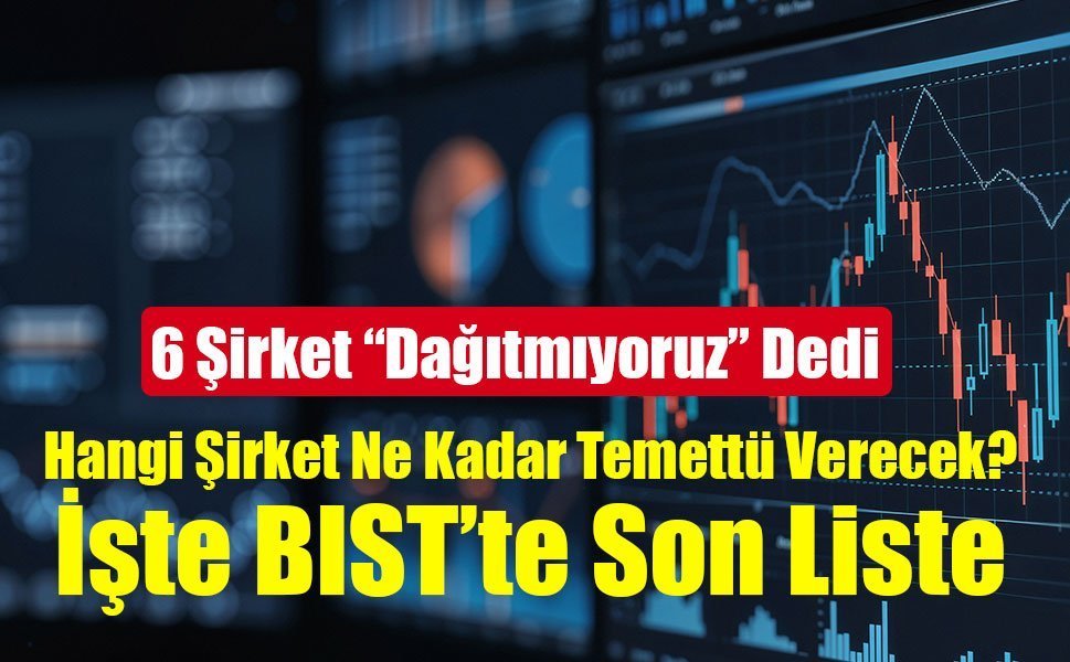 Hangi Şirket Ne Kadar Temettü Verecek? İşte BIST’te Son Liste