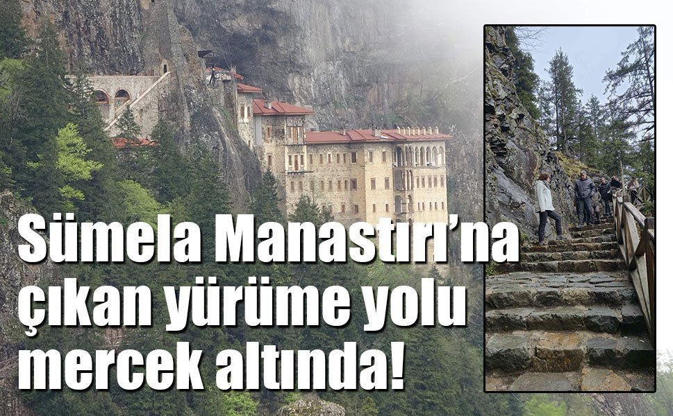 Sümela Manastırı’nda kritik güzergâh için bilimsel inceleme başlatıldı