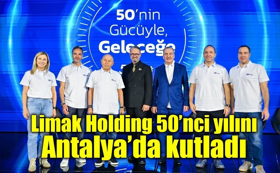 Limak Holding 50’nci yılını Antalya’da kutladı: “Gelecek 50 yılın rotası çizildi”