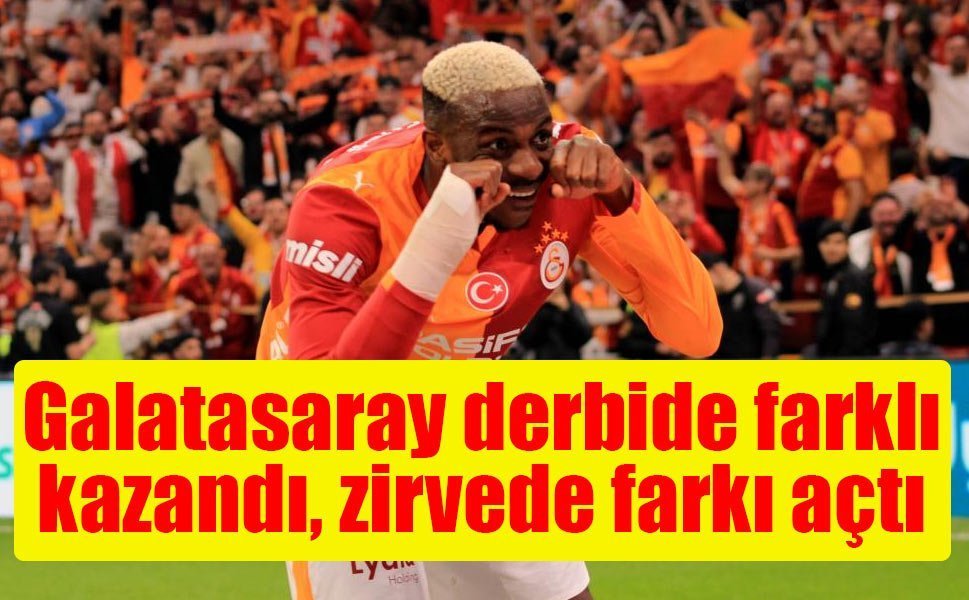 Galatasaray derbide farklı kazandı, zirvede farkı açtı