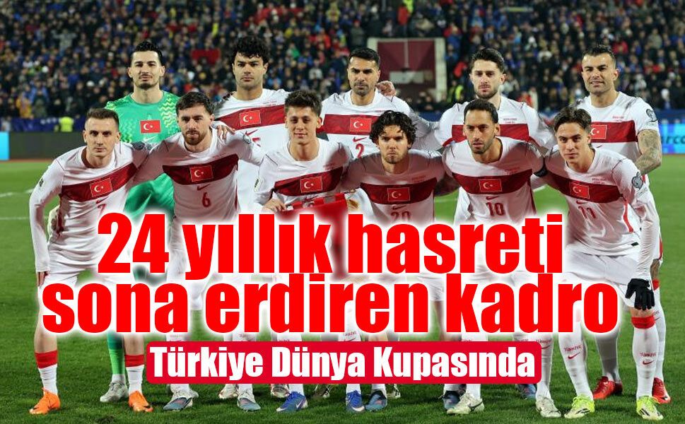 24 Yıllık Hasret Bitti! A Milli Takım Dünya Kupası’nda