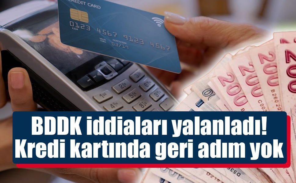 BDDK iddiaları yalanladı! Kredi kartında geri adım yok