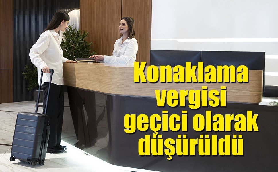 Konaklama vergisi geçici olarak yüzde 1'e düşürüldü