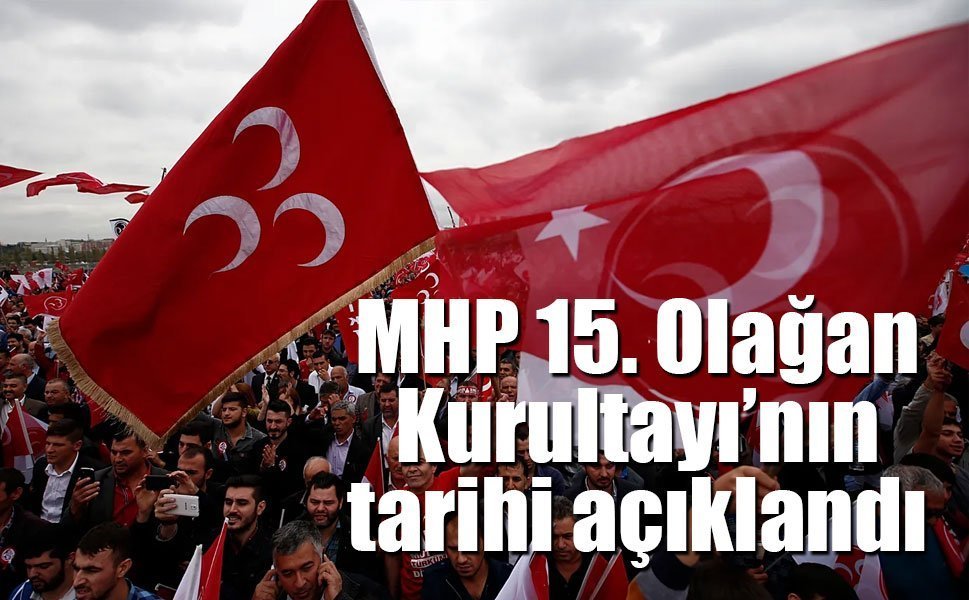 MHP 15. Olağan Kurultayı’nın tarihi açıklandı